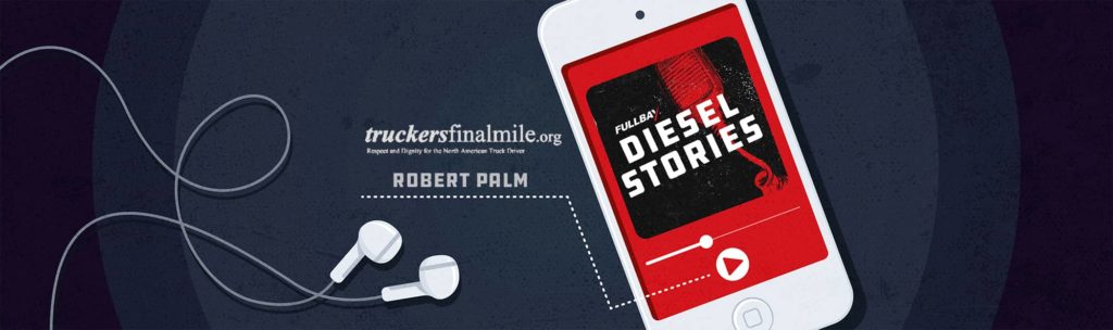 Diesel Stories Recap: Robert Palm and Truckers Final Mile